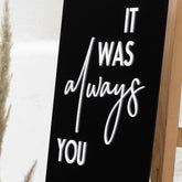 It Was Always You Wedding Acrylic Welcome Sign